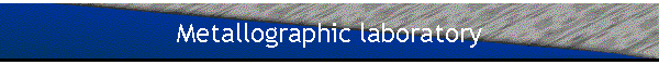 Metallographic laboratory